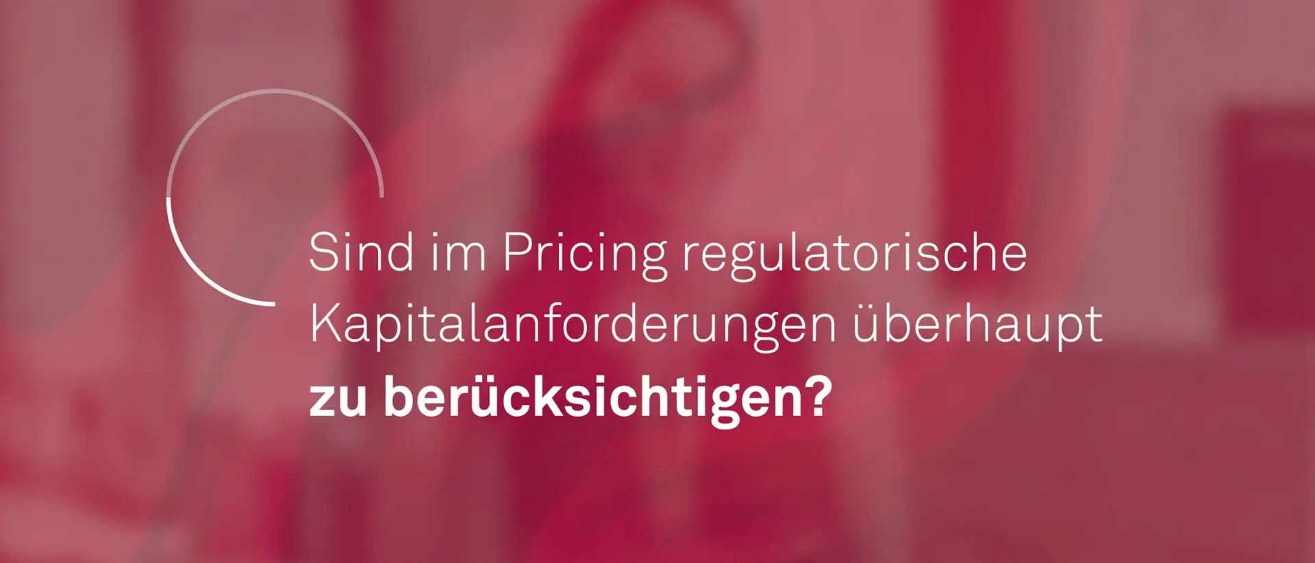 CRR III – Auswirkungen auf das Pricing von Kreditgeschäften