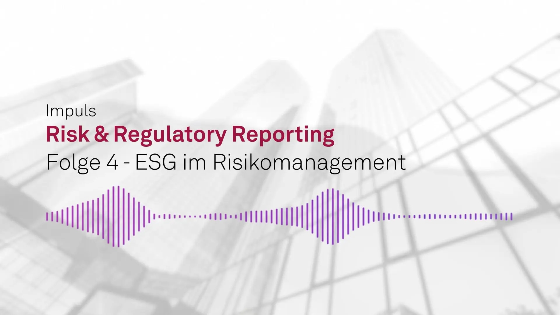 Impuls “Risk & Regulatory Reporting” – ESG im Risikomanagement